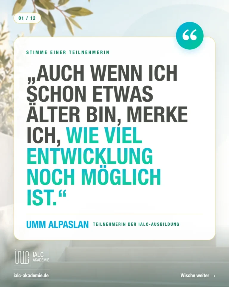 Umm Alpaslan, Teilnehmerin der IALC-Ausbildung: „Auch wenn ich schon etwas älter bin, merke ich, wie viel Entwicklung noch möglich ist.“