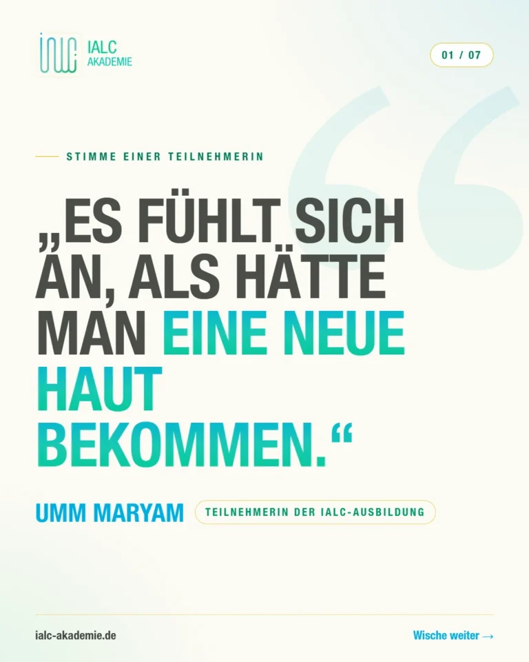 Umm Maryam, Teilnehmerin der IALC-Ausbildung: „Es fühlt sich an, als hätte man eine neue Haut bekommen.“